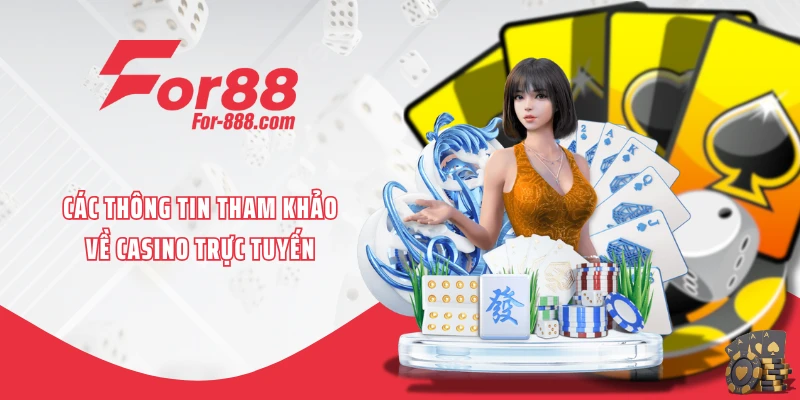Các thông tin tham khảo về casino trực tuyến