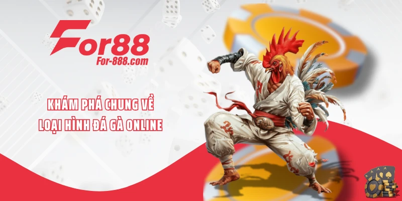 Khám phá chung về loại hình đá gà online
